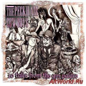 Скачать The Peckham Cowboys - 10 Tales From The Gin Palace (2014)