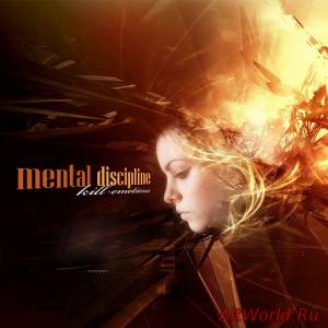 Скачать Mental Discipline - Kill Emotions (2009)