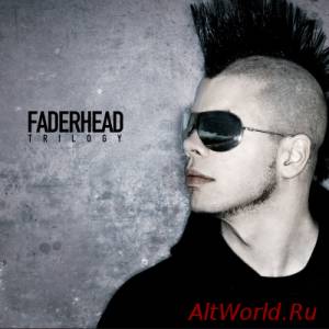 Скачать Faderhead - Trilogy (2010)