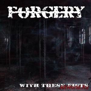 Скачать Forgery - With These Fists (2014)