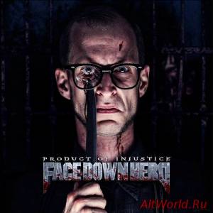 Скачать Face Down Hero - Product Of Injustice (2014)