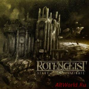 Скачать Rotengeist - Start To Exterminate (2014)