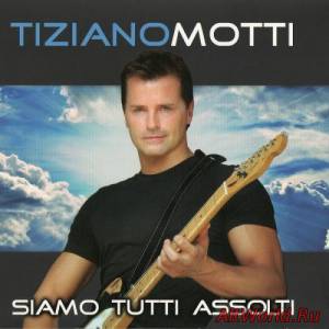 Скачать Tiziano Motti - Siamo Tutti Assolti (2014)