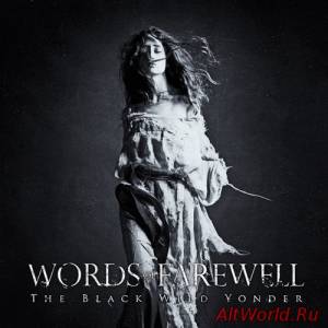 Скачать Words Of Farewell - The Black Wild Yonder (2014)