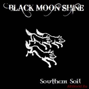 Скачать Black Moon Shine - Southern Soil (2013)