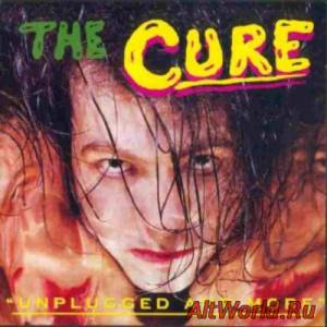 Скачать The Cure - Unplugged and More (1991)