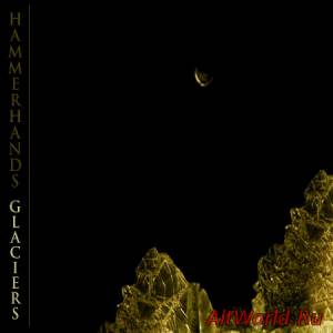 Скачать Hammerhands - Glaciers (2013)