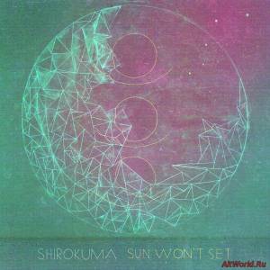 Скачать Shirokuma - Sun Won't Set (2014)