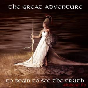 Скачать The Great Adventure - To Begin To See The Truth [EP] (2014)