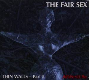 Скачать The Fair Sex - Thin Walls - Part I (2003)