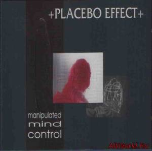 Скачать Placebo Effect - Manipulated Mind Control (1994)