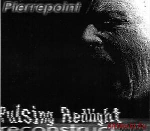 Скачать Pierrepoint - Pulsing Redlight - Reconstruct (1999)