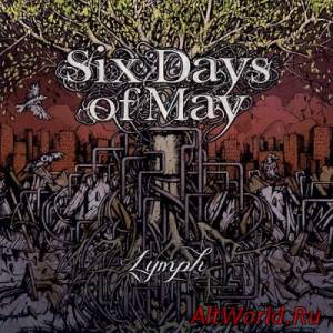 Скачать Six Days Of May - Lymph (2014)
