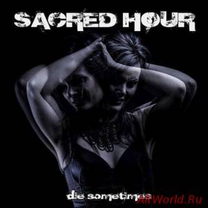 Скачать Sacred Hour - Die Sometimes (EP)