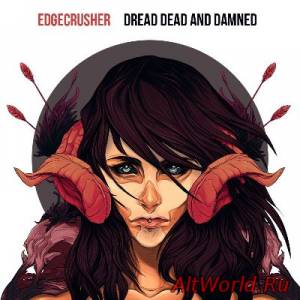 Скачать Edgecrusher - Dread Dead And Damned (2014)
