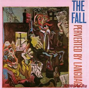 Скачать The Fall - Perverted By Language (1983) Lossless